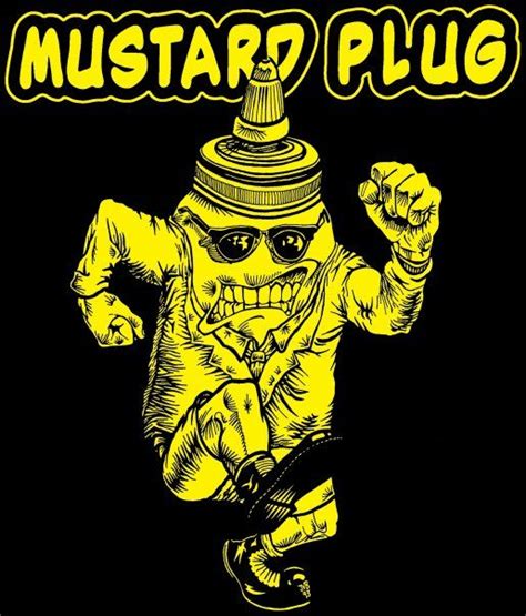 Mustard plug - Mustard Plug is a ska punk band from Grand Rapids, Michigan. Formed in 1991, the band's original members were Dave Kirchgessner, Mike McKendrick, Colin Clive, and Anthony Vilchez. Currently the band consists of Dave (Vocals), Brandon Jenison (trumpet), Jim Hofer (trombone), Nate Cohn (drums), Colin Clive (guitar/vocals), and Rick Johnson (bass).